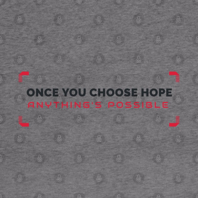 Once You Chose Hope Anything's Possible by Inspire & Motivate